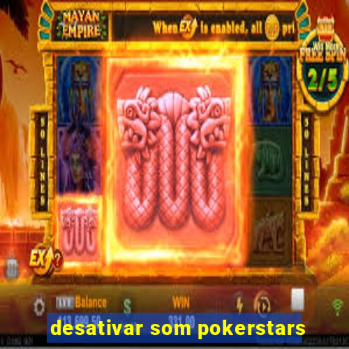 desativar som pokerstars